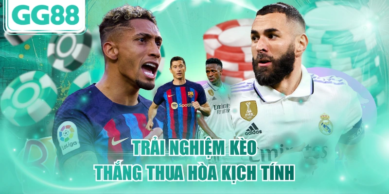 Trải nghiệm kèo thắng thua hòa kịch tính