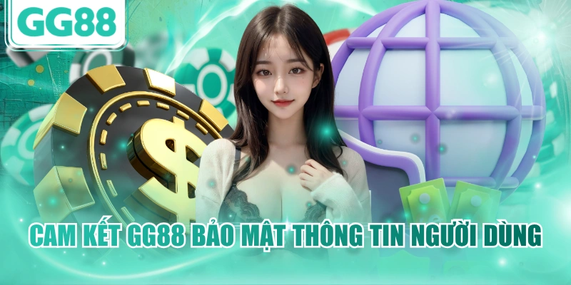 Cam kết GG88 bảo mật thông tin người dùng 