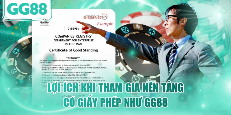 Lợi ích khi tham gia nền tảng có giấy phép như GG88