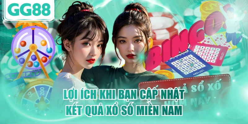 Lợi ích khi bạn cập nhật kết quả xổ số miền Nam