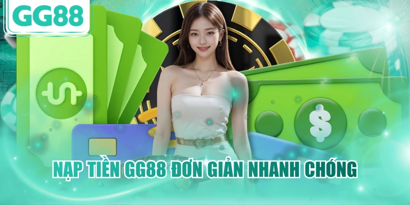 Nạp tiền GG88 đơn giản nhanh chóng