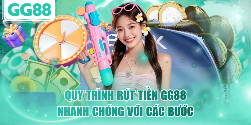 Quy trình rút tiền GG88 nhanh chóng với các bước