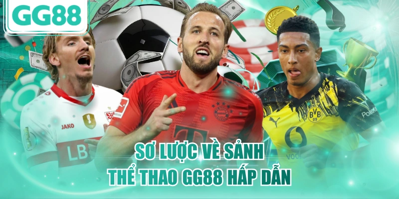 Sơ lược về sảnh thể thao GG88 hấp dẫn